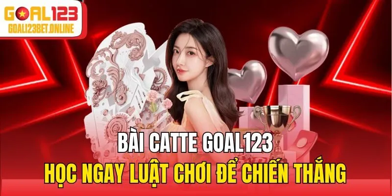 Bài Catte Goal123 - Học Ngay Luật Chơi Để Chiến Thắng
