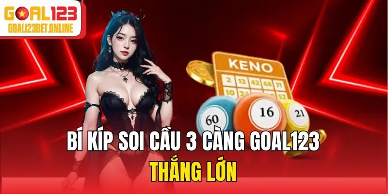 Bí kíp soi cầu 3 càng Goal123 thắng lớn