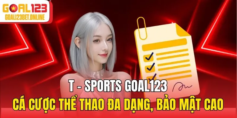 T - Sports Goal123 - Cá Cược Thể Thao Đa Dạng, Bảo Mật Cao
